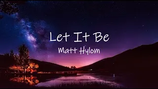 Download Let It Be - The Beatles (Cover by Matt Hylom) || Lyrics / Lyric Video MP3