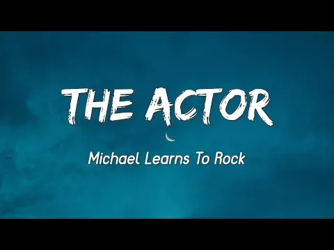 Download MP3 The Actor - Michael Learns To Rock ( Lyrics )