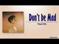 Download Lagu Paul Kim - Don’t be Mad (화 좀 풀어봐) [Rom|Eng Lyric]