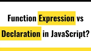 JavaScript Function Difference Between JavaScript Function Expression and Function Declaration