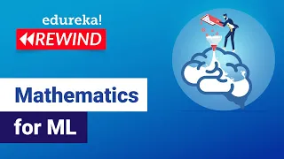 Mathematics for ML Edureka ML Rewind - 5
