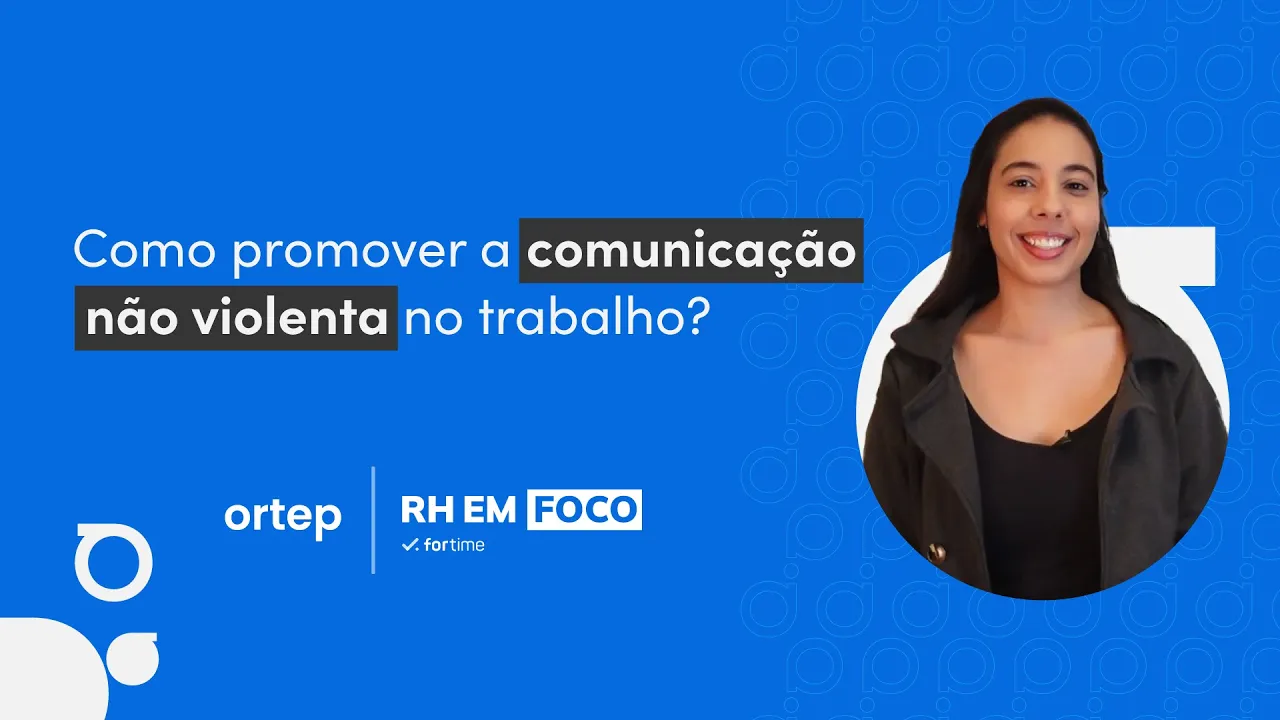Promova a comunicação não violenta no trabalho com essas dicas | RH em foco #72 - Vídeo do YouTube da Ortep