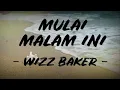 Wizz Baker || Mulai Malam Ini Lirik Lagu Timur #11
