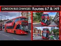 CONTROVERSIAL Changes to London Bus Routes 67 149 Wit rawal Rerouting Bus Changes Explained