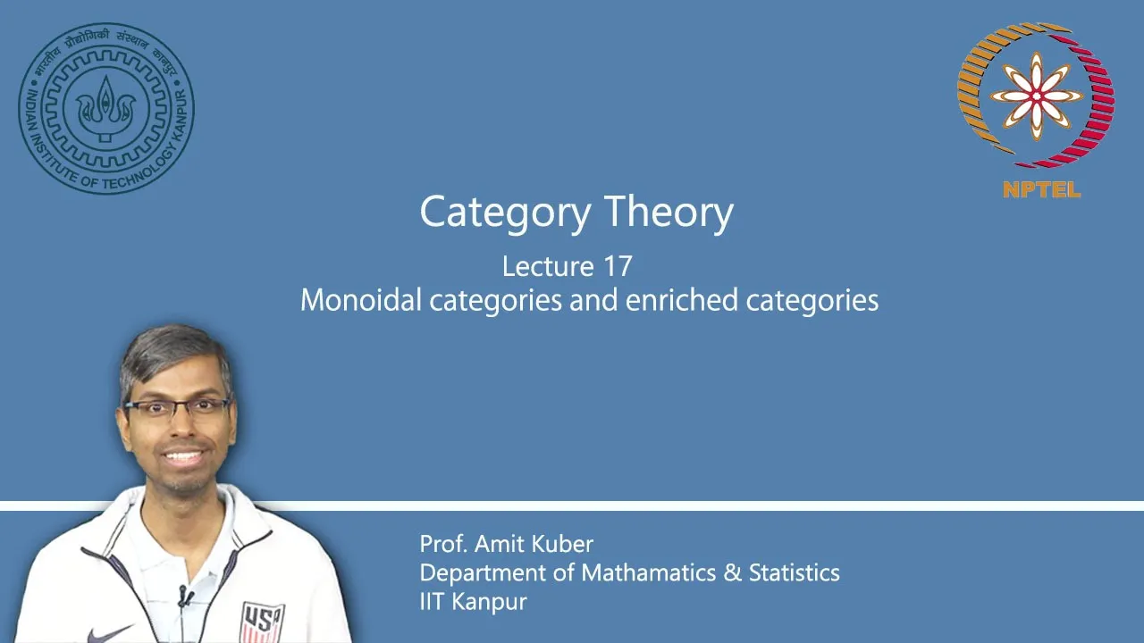 Lecture 17 : Monoidal categories and enriched categories