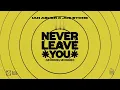 Ian Asher x Joe Stone - Never Leave You (Uh Oooh, Uh Oooh) [Official Audio]