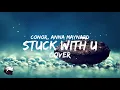 Conor, Anna Maynard cover - Stuck With U (Lyrics) | Lyrical Genius