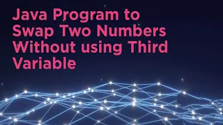 Java Program to Swap Two Numbers Without using Third Variable