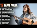 Download Lagu Tami Aulia Full Album - DAN | Lagu Galau Viral Tiktok 2025