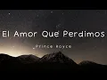 Download Lagu El Amor Que Perdimos 1 Hour - Prince Royce