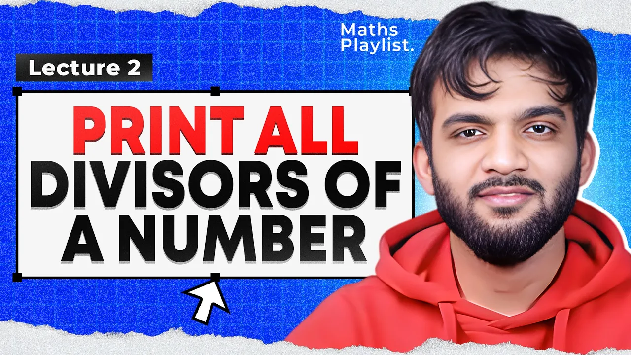 L2. Print all Divisors of a Number | Maths Playlist - YouTube thumbnail
