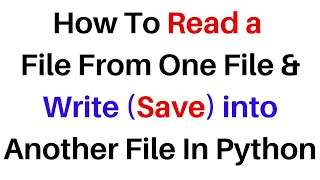 Python beginners Tutorial Read Contents of One File into write Another File