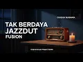 Lagu TAK BERDAYA – Meggie Z | Jazz Dut Fusion Cover by Burswara