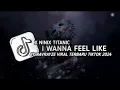 Download Lagu DJ I WANNA FEEL LIKE X NINIX TITANIC ( NAVRAYZE ) Remix | VIRAL TERBARU TIKTOK 2024