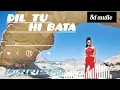 Download Lagu Dil tu hi bata/ krrish 3 8d audio subscribe for more