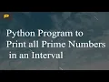 Python Program to Print all Prime Numbers in an Interval