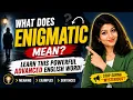 Enigmatic Meaning in English Learn This Powerful Advanced English Word Tanushree English Hub