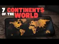 7 Continents of the World Learn all about the Seven Continents of the world in this fun overview