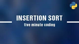 ASMR Programming - Insertion Sort in Python Five Minute Coding