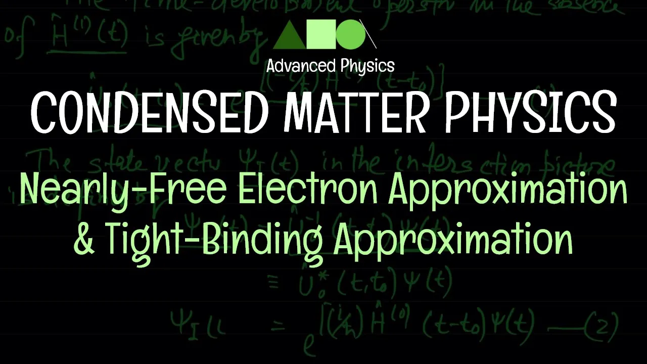 Condensed Matter Physics - Nearly-Free Electron Approximation & Tight-Binding Approximation