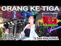 ORANG KE TIGA FULL DJ TERBARU LIVE DJ DEVI KITTY KOREA WIKA SANG PENJELAJAH SUMSEL