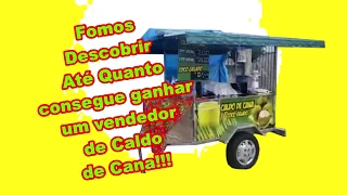 Quanto Ganha Um Vendedor de Caldo de Cana!!???