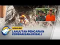 Download Lagu Lanjutan Pencarian dan evakuasi Korban Banjir Bali [Newsline]