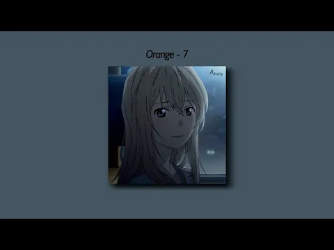 Download MP3 Orange - 7!! [Shigatsu wa Kimi no Uso] (Slowed And Reverb + Underwater) Lyrics