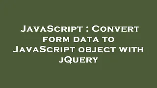 JavaScript Convert form data to JavaScript object with jQuery