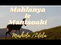 Download Lagu Mahlanya le Mantsoaki|Masholu |Lifela Seakhi