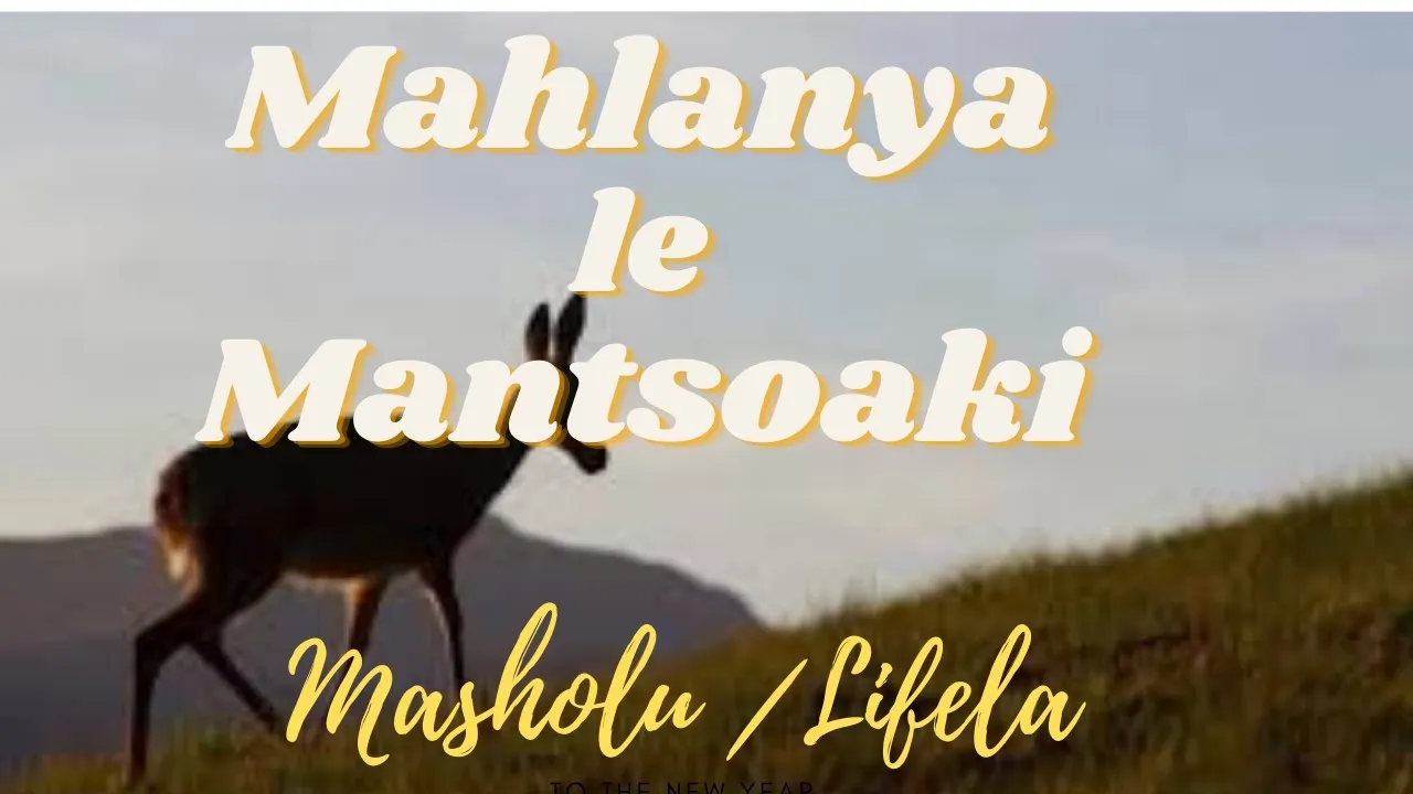 Mahlanya le Mantsoaki|Masholu |Lifela Seakhi