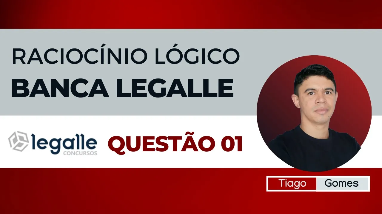 👉Questão 01 🎯Raciocínio Lógico ✅Banca Legalle