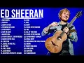 Download Lagu The Best of Ed Sheeran - Ed Sheeran Greatest Hits Full Album