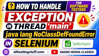 How to handle Exception in thread main java lang NoClassDefFoundError in Selenium