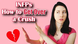INFP How to Get Over a Crush