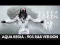 Lagu Sleep Token - Aqua Regia (1990s R\u0026B Cover Version) - BEST QUALITY