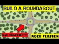 BUILD A ROUNDABOUT - NOOB VERSION