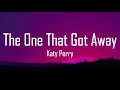 Katy Perry - The One That Got Away (Lyrics)