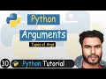 30 - Arguments in Python Types of Arguments