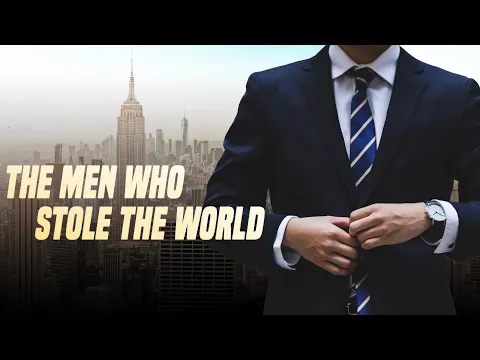 Download MP3 The Men Who Stole the World (and got away with it)