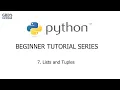 Python Beginner Tutorial Series - 7 Lists and Tuples