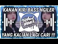 Download Lagu DJ KANAN KIRI TERBARU 2021 | BASS NGILER [HD]