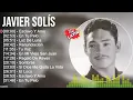 J a v i e r S o l í s ~ Top Latin Songs Compilation 2022, Best Latino Mix 2022, Best Latino Pop