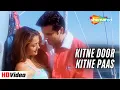 Kitne Door Kitne Paas Song | Udit Narayan \u0026 Kavita Krishnamurthy | Romantic Bollywood Song