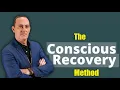 The Conscious Recovery Method