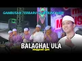 Lagu GAMBUSAN BALAGHAL ULA VERSI TERBARU GANDRUNG NABI - MAYYASAL QOD 