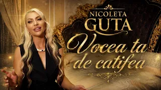 Descarcă Nicoleta Guta - Vocea ta de catifea MP3 gratuit - Muzica123