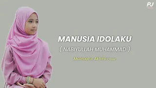 manusia idolaku nabiyullah muhammad mazro cover lyrik