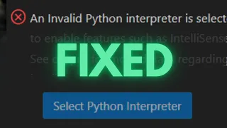 FIX An Invalid Python Interpreter is Selected - Visual Studio Code 2024