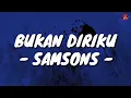 Download Lagu Bukan Diriku - Samsons (Lirik with English translation)